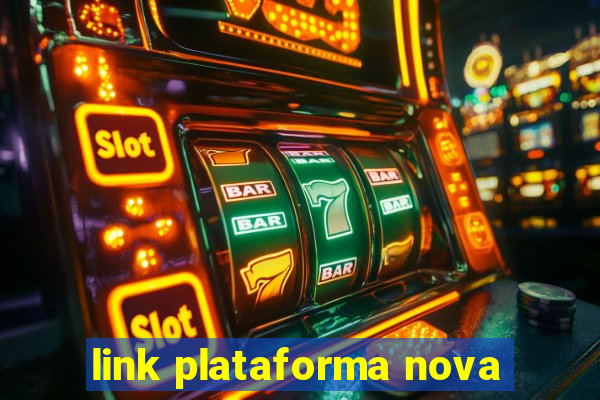 link plataforma nova